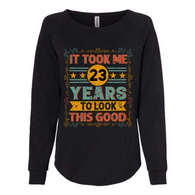 IT TOOK ME 23 YEARS TO LOOK THIS GOOD BIRTHDAY GIFT Womens California Wash Sweatshirt