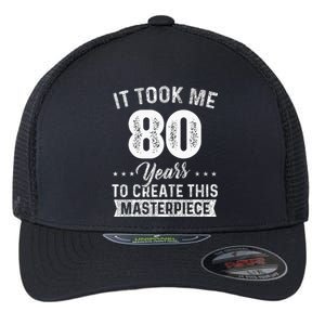 It Took Me 80 Years Masterpiece 80th Birthday 80 Years Old Flexfit Unipanel Trucker Cap