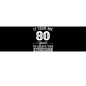 It Took Me 80 Years Masterpiece 80th Birthday 80 Years Old Bumper Sticker