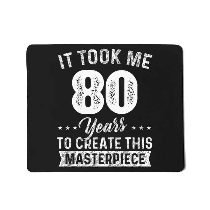 It Took Me 80 Years Masterpiece 80th Birthday 80 Years Old Mousepad