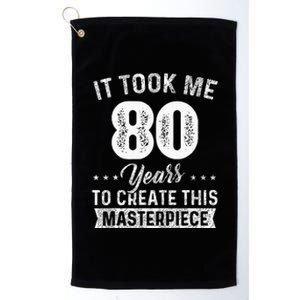 It Took Me 80 Years Masterpiece 80th Birthday 80 Years Old Platinum Collection Golf Towel