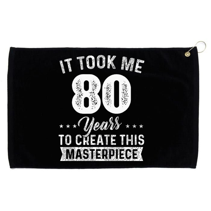 It Took Me 80 Years Masterpiece 80th Birthday 80 Years Old Grommeted Golf Towel