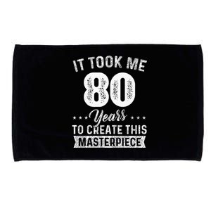 It Took Me 80 Years Masterpiece 80th Birthday 80 Years Old Microfiber Hand Towel