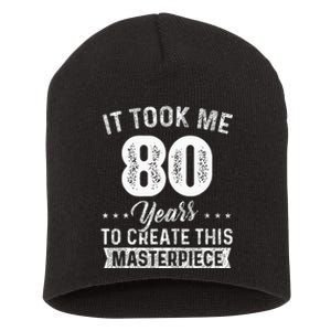 It Took Me 80 Years Masterpiece 80th Birthday 80 Years Old Short Acrylic Beanie