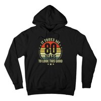 It Took Me 80 Years To Look This Good 80th Birthday Hoodie