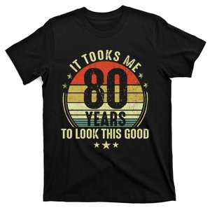 It Took Me 80 Years To Look This Good 80th Birthday T-Shirt