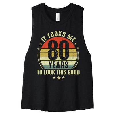 It Took Me 80 Years To Look This Good 80th Birthday Women's Racerback Cropped Tank