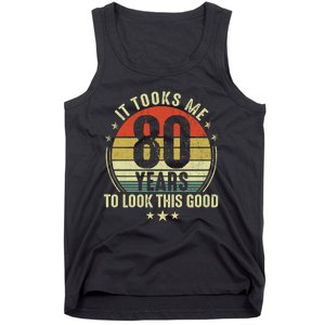 It Took Me 80 Years To Look This Good 80th Birthday Tank Top