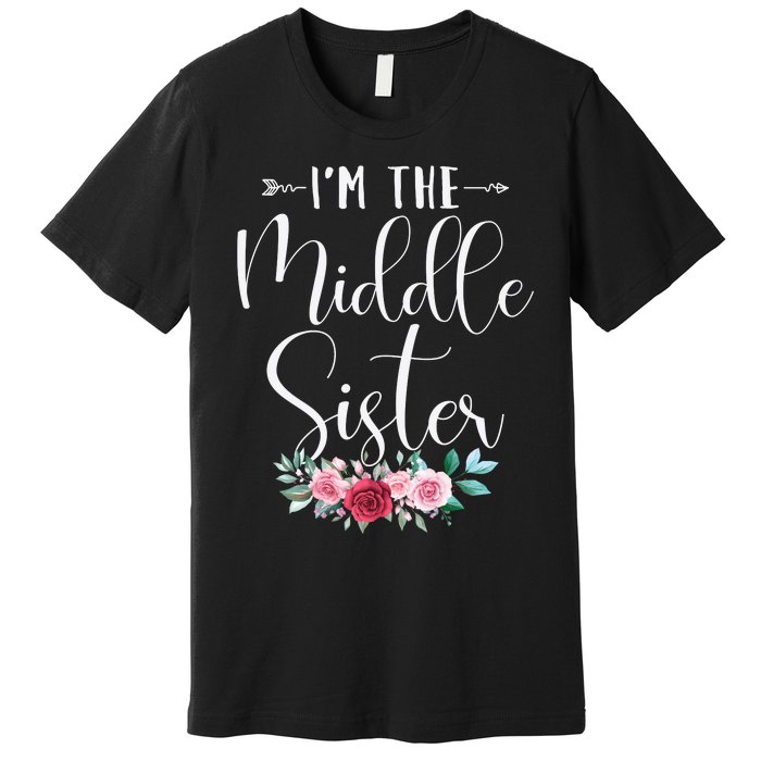 I'm The Middle Sister I'm The Middle Sister Premium T-Shirt