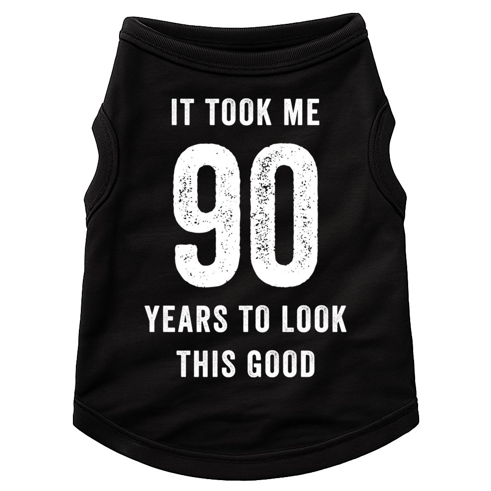 It Took Me 90 Years To Look This Good Awesome 90Th Birthday Gift Doggie Tank