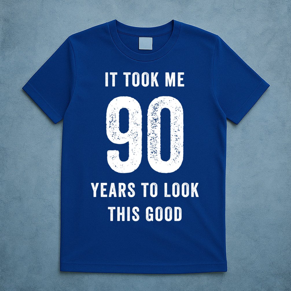 It Took Me 90 Years To Look This Good Awesome 90Th Birthday Gift T-Shirt
