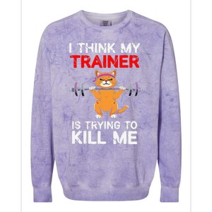 I Think My Trainer Is Trying To Kill Me Gym Tired Cat Gym Colorblast Crewneck Sweatshirt