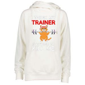 I Think My Trainer Is Trying To Kill Me Gym Tired Cat Gym Womens Funnel Neck Pullover Hood