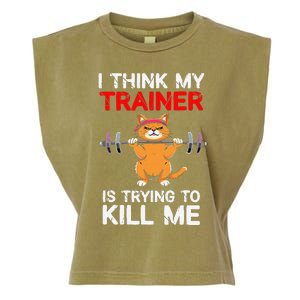 I Think My Trainer Is Trying To Kill Me Gym Tired Cat Gym Garment-Dyed Women's Muscle Tee