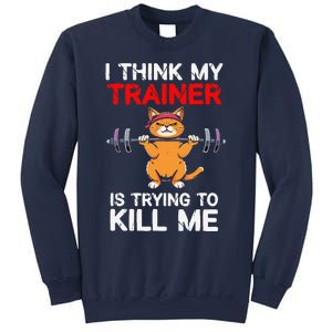 I Think My Trainer Is Trying To Kill Me Gym Tired Cat Gym Sweatshirt