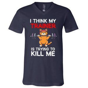 I Think My Trainer Is Trying To Kill Me Gym Tired Cat Gym V-Neck T-Shirt