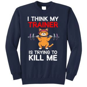 I Think My Trainer Is Trying To Kill Me Gym Tired Cat Gym Tall Sweatshirt