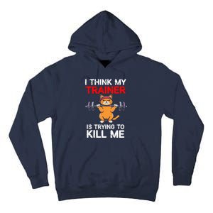 I Think My Trainer Is Trying To Kill Me Gym Tired Cat Gym Tall Hoodie