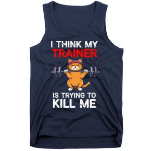 I Think My Trainer Is Trying To Kill Me Gym Tired Cat Gym Tank Top