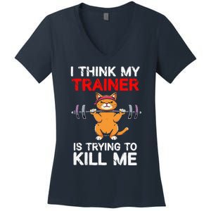 I Think My Trainer Is Trying To Kill Me Gym Tired Cat Gym Women's V-Neck T-Shirt