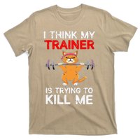 I Think My Trainer Is Trying To Kill Me Gym Tired Cat Gym T-Shirt