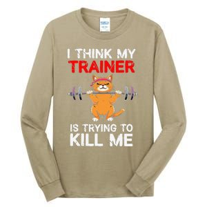 I Think My Trainer Is Trying To Kill Me Gym Tired Cat Gym Tall Long Sleeve T-Shirt