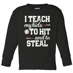 I TEACH MINE TO HIT AND STEAL Baseball Mom Dad Gift Toddler Long Sleeve Shirt