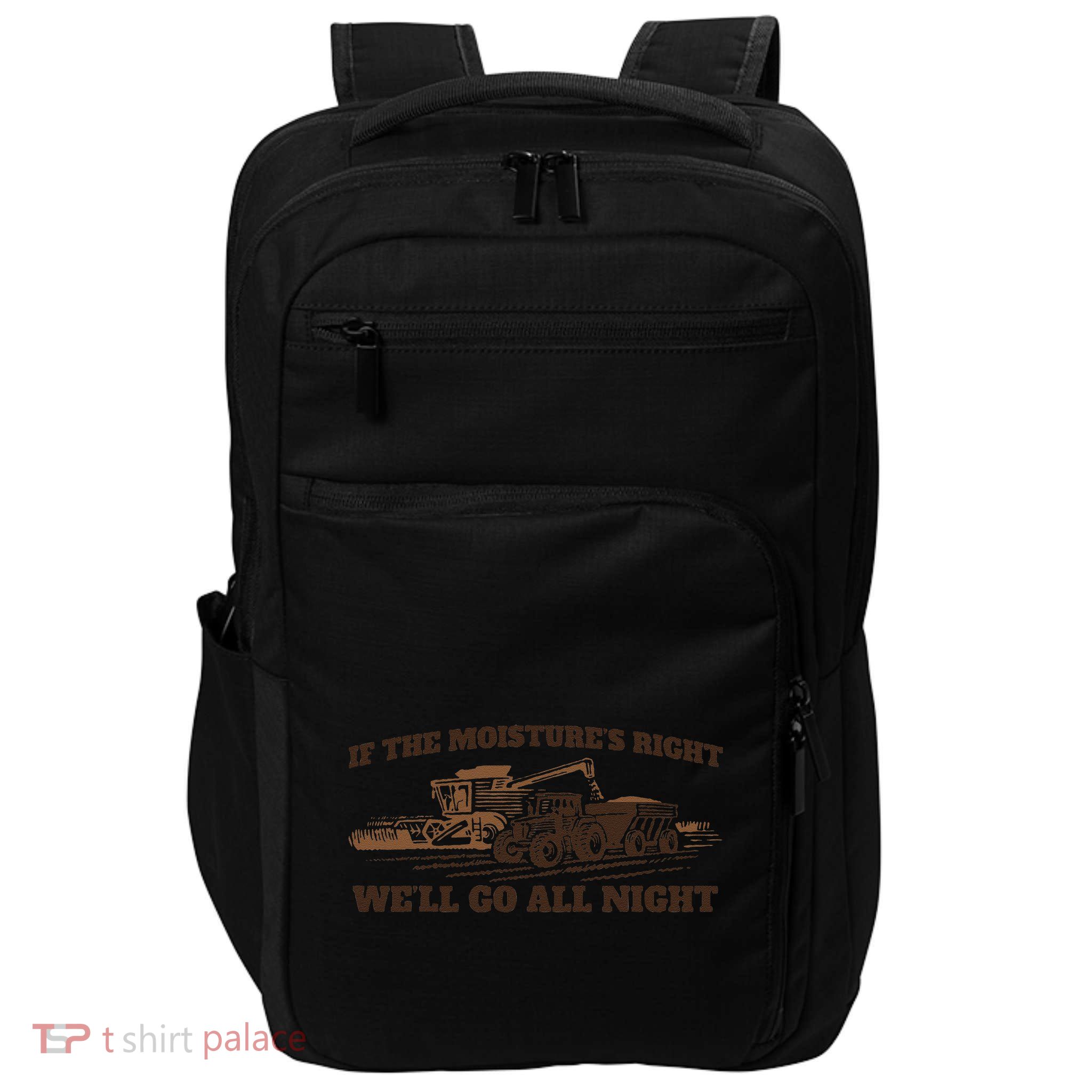 If The Moistures Right WeLl Go All Night Gift Impact Tech Backpack