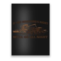 If The Moistures Right WeLl Go All Night Gift Poster