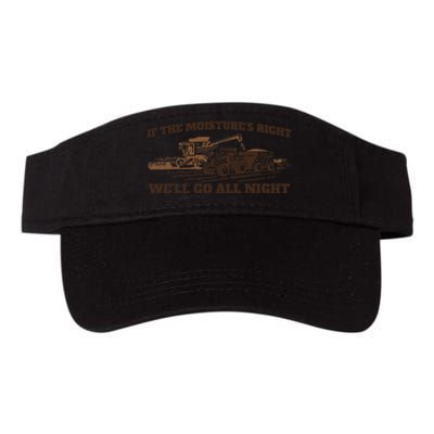 If The Moistures Right WeLl Go All Night Gift Valucap Bio-Washed Visor