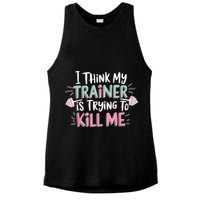 I Think My Trainer Is Trying To Kill Me Funny Gymer Ladies PosiCharge Tri-Blend Wicking Tank