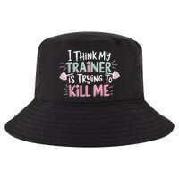 I Think My Trainer Is Trying To Kill Me Funny Gymer Cool Comfort Performance Bucket Hat