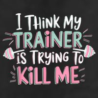 I Think My Trainer Is Trying To Kill Me Funny Gymer Cool Comfort Performance Bucket Hat