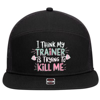 I Think My Trainer Is Trying To Kill Me Funny Gymer 7 Panel Mesh Trucker Snapback Hat