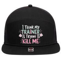 I Think My Trainer Is Trying To Kill Me Funny Gymer 7 Panel Mesh Trucker Snapback Hat