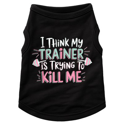I Think My Trainer Is Trying To Kill Me Funny Gymer Doggie Tank