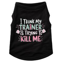 I Think My Trainer Is Trying To Kill Me Funny Gymer Doggie Tank