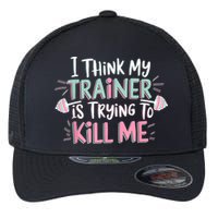I Think My Trainer Is Trying To Kill Me Funny Gymer Flexfit Unipanel Trucker Cap