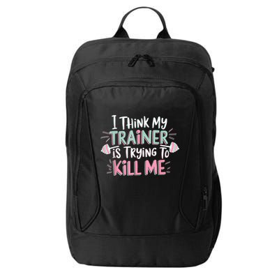 I Think My Trainer Is Trying To Kill Me Funny Gymer City Backpack
