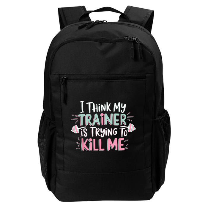 I Think My Trainer Is Trying To Kill Me Funny Gymer Backpack