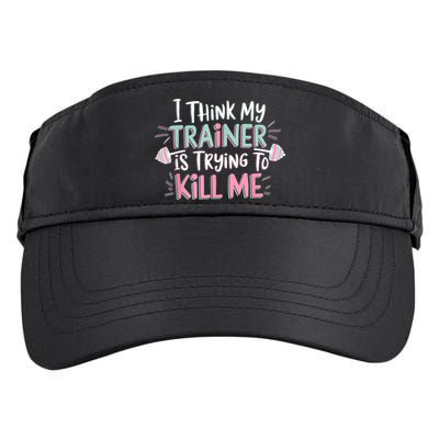 I Think My Trainer Is Trying To Kill Me Funny Gymer Adult Drive Performance Visor