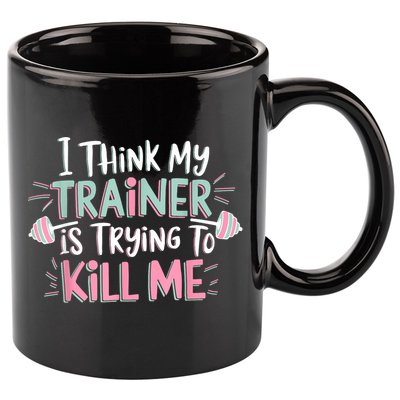 I Think My Trainer Is Trying To Kill Me Funny Gymer 11oz C Handle Ceramic Mug