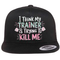 I Think My Trainer Is Trying To Kill Me Funny Gymer Flatbill Hat