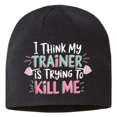 I Think My Trainer Is Trying To Kill Me Funny Gymer Sustainable Beanie