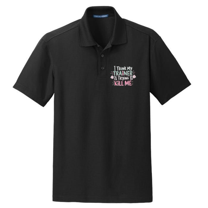 I Think My Trainer Is Trying To Kill Me Funny Gymer Dry Zone Grid Polo
