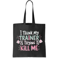 I Think My Trainer Is Trying To Kill Me Funny Gymer Bag
