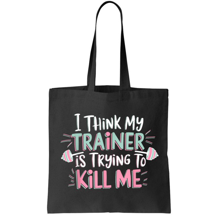 I Think My Trainer Is Trying To Kill Me Funny Gymer Bag