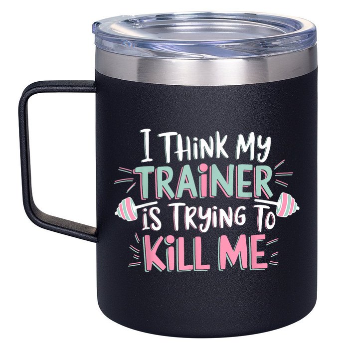 I Think My Trainer Is Trying To Kill Me Funny Gymer 12oz Stainless Steel Coffee Mug
