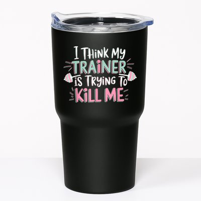 I Think My Trainer Is Trying To Kill Me Funny Gymer Tumbler