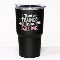 I Think My Trainer Is Trying To Kill Me Funny Gymer Tumbler